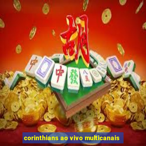 corinthians ao vivo multicanais